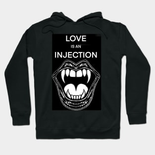 LOVE IS AN INJECTION - the vampire words .1 Hoodie